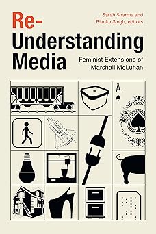 re understanding media feminist extensions of marshall mcluhan 1st edition sarah sharma ,rianka singh
