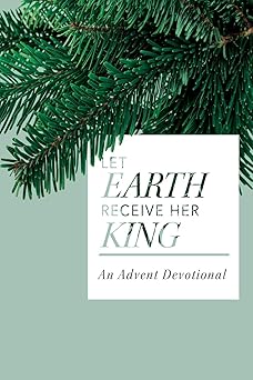 let earth receive her king an advent devotional 1st edition t scott daniels 0834138921, 978-0834138926