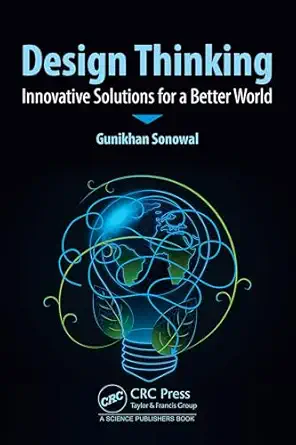design thinking innovative solutions for a better world 1st edition gunikhan sonowal 1032824379,