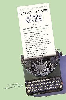 object lessons the paris review presents the art of the short story 1st edition lorin stein ,sadie stein