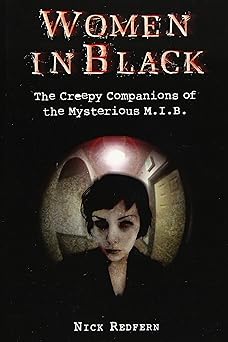 women in black the creepy companions of the mysterious m i b 1st edition nick redfern 0996968687,