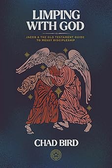 limping with god jacob and the old testament guide to messy discipleship 1st edition chad bird 1948969831,