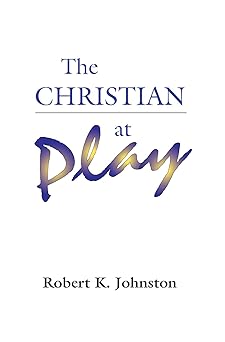 the christian at play 1st edition robert k johnston 157910052x, 978-1579100520