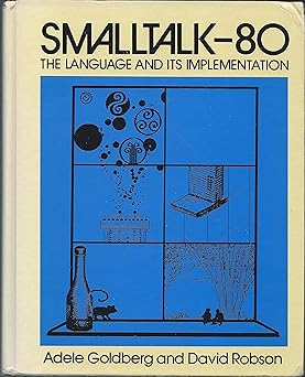 smalltalk 80 the language and its implementation 1st edition david goldberg, adele,robson 0201113716,