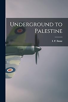 underground to palestine 1st edition i f 1907 stone 1013765931, 978-1013765933