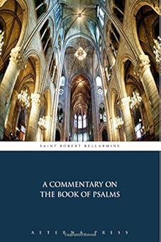 a commentary on the book of psalms 1st edition saint robert bellarmine ,aeterna press 1785164295,
