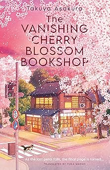 the vanishing cherry blossom bookshop uplifting poignant healing fiction from the japanese bestselling author