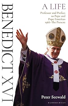 benedict xvi a life volume two professor and prefect to pope and pope emeritus 1966a the present 1st edition