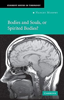 bodies and souls or spirited bodies 1st edition nancey murphy 0521676762, 978-0521676762