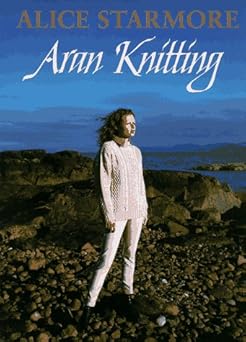 aran knitting 1st edition alice starmore 1883010330, 978-1883010331
