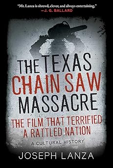 the texas chain saw massacre the film that terrified a rattled nation 1st edition joseph lanza 1510737901,