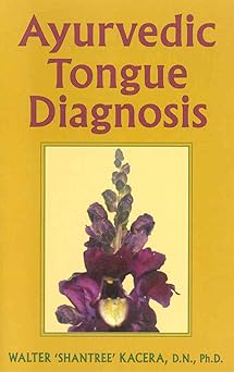 ayurvedic tongue diagnosis 1st edition walter shantree kacera 0940985772, 978-0940985773