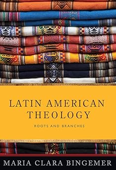 latin american theology roots and branches 1st edition maria clara lucchett bingemer 1626981841,