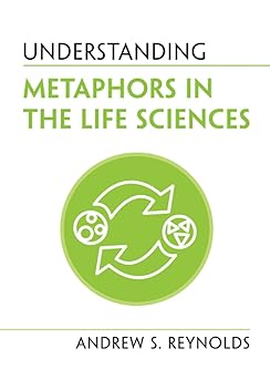 understanding metaphors in the life sciences 1st edition andrew s reynolds 1108940498, 978-1108940498