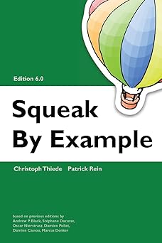 squeak by example 6 0 1st edition christoph thiede ,patrick rein 1447629485, 978-1447629481