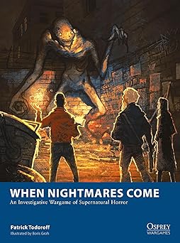 when nightmares come an investigative wargame of supernatural horror 1st edition patrick todoroff ,boris groh