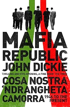mafia republic italys criminal curse cosa nostra ndrangheta and camorra from 1946 to the present 1st edition