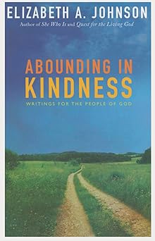 abounding in kindness writing for the people of god 1st edition elizabeth johnson 1626981132, 978-1626981133