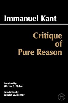 critique of pure reason 1st edition immanuel kant ,james w ellington ,werner s pluhar ,patricia kitcher