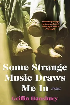 some strange music draws me in a novel 1st edition griffin hansbury 1324105240, 978-1324105244