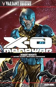 valiant hero universe origins x o manowar 1st edition robert venditti ,lee garbett ,trevor hairsine ,cary