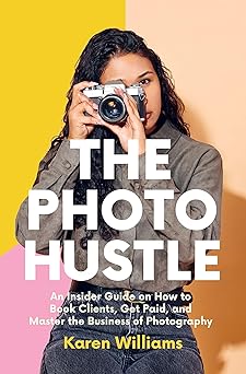 the photo hustle an insider guide on how to book clients get paid and master the business of photography 1st