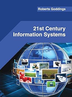 21st century information systems 1st edition roberts goddings 1682853497, 978-1682853498