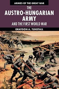 the austro hungarian army and the first world war 1st edition graydon a tunstall 0521181240, 978-0521181242