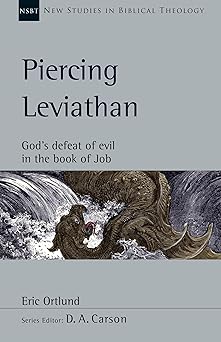 piercing leviathan gods defeat of evil in the book of job 1st edition eric ortlund ,d a carson 1514003376,