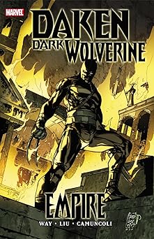 daken dark wolverine vol 1 empire 1st edition marjorie liu ,daniel way ,giuseppe camuncoli ,mirco