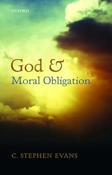 god and moral obligation 1st edition c stephen evans 0198715374, 978-0198715375