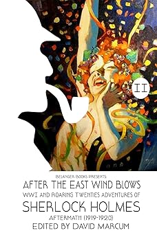 sherlock holmes after the east wind blows part ii aftermath 1st edition david marcum 100668140x,
