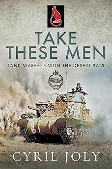 take these men tank warfare with the desert rats 1st edition cyril joly 1526752093, 978-1526752093