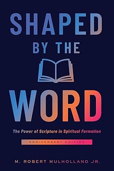 shaped by the word   the power of scripture in spiritual formation 1st edition m robert mullholland jr