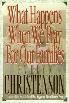 what happens when we pray for our families 1st edition evelyn christenson 0896935418, 978-0896935419