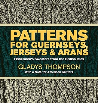 patterns for guernseys jerseys and arans fishermens sweaters from the british isles 1st edition gladys
