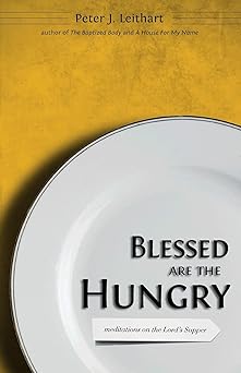 blessed are the hungry meditations on the lords supper meditations on the lords supper 1st edition peter j