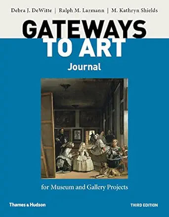 gateways to arts journal for museum and gallery projects 1st edition debra j dewitte ,ralph m larmann ,m