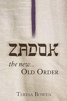 zadok the new old order 1st edition teresa bowen 0998213543, 978-0998213545