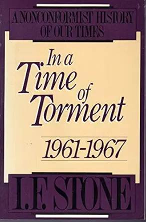 in a time of torment 1961 1967 1st edition i f stone 0316817503, 978-0316817509