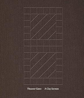 theaster gates a clay sermon 1st edition cameron foote ,lydia yee ,theaster gates 0854882960, 978-0854882960