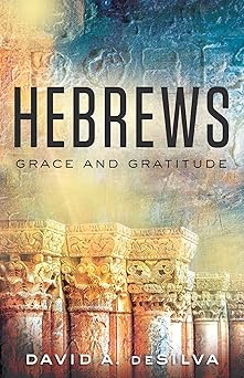hebrews grace and gratitude 1st edition david a desilva 1501896105, 978-1501896101