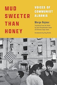 mud sweeter than honey voices of communist albania 1st edition margo rejmer ,zosia krasodomska jones ,antonia