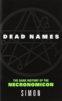 dead names the dark history of the necronomicon 1st edition simon 006078704x, 978-0060787042