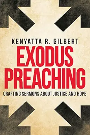 exodus preaching crafting sermons about justice and hope 1st edition kenyatta r gilbert 1501832573,