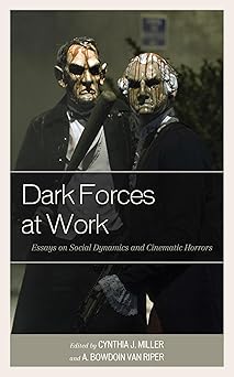 dark forces at work essays on social dynamics and cinematic horrors 1st edition cynthia j miller ,a bowdoin