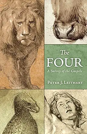 the four a survey of the gospels 1st edition peter j leithart 159128080x, 978-1591280804