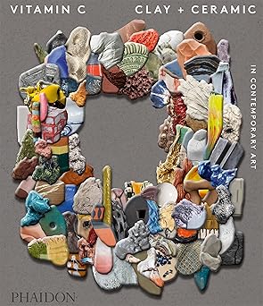 vitamin c clay and ceramic in contemporary art 1st edition phaidon editors ,clare lilley 0714874604,