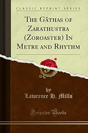 the ga thas of zarathustra in metre and rhythm 1st edition lawrence h mills 133105902x, 978-1331059028