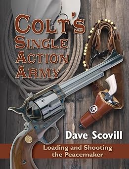 colts single action army loading and shooting the peacemaker loading and shooting the peacemaker 1st edition